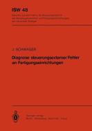 Diagnose steuerungsexterner Fehler an Fertigungseinrichtungen di J. Schwager edito da Springer Berlin Heidelberg