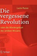 Die vergessene Revolution oder die Wiedergeburt des antiken Wissens di Lucio Russo edito da Springer-Verlag GmbH