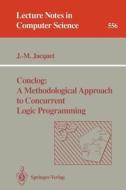 Conclog: A Methodological Approach to Concurrent Logic Programming di Jean-Marie Jacquet edito da Springer Berlin Heidelberg