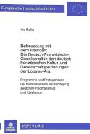 Befreundung mit dem Fremden: Die Deutsch-Französische Gesellschaft in den deutsch-französischen Kultur- und Gesellschaft di Ina Belitz edito da Lang, Peter GmbH