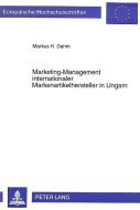 Marketing-Management internationaler Markenartikelhersteller in Ungarn di Markus H. Dahm edito da Lang, Peter GmbH