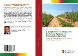 A (re)territorialização da Reforma Agrária na Campanha Gaúcha: di Vagner Guimarães Ramos edito da Novas Edições Acadêmicas