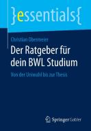 Der Ratgeber für dein BWL Studium di Christian Obermeier edito da Springer-Verlag GmbH