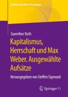 Kapitalismus, Herrschaft und Max Weber. Ausgewählte Aufsätze di Günther Roth edito da Springer-Verlag GmbH