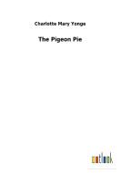 The Pigeon Pie di Charlotte Mary Yonge edito da Outlook Verlag