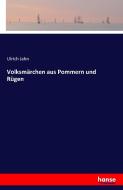 Volksmärchen aus Pommern und Rügen di Ulrich Jahn edito da hansebooks