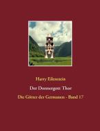Der Donnergott Thor di Harry Eilenstein edito da Books on Demand