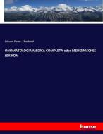 ONOMATOLOGIA MEDICA COMPLETA oder MEDIZINISCHES LEXIKON di Johann Peter Eberhard edito da hansebooks