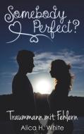 Somebody Perfect? di Alica H. White edito da Books on Demand
