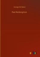 Past Redemption di George M. Baker edito da Outlook Verlag