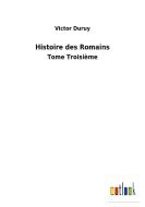 Histoire des Romains di Victor Duruy edito da Outlook Verlag