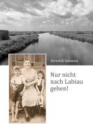 Nur nicht nach Labiau gehen! di Heinrich Salomon edito da Books on Demand