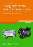 Energieeffiziente elektrische Antriebe di Johannes Teigelkötter edito da Vieweg+Teubner Verlag