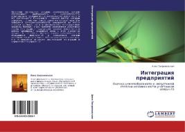 Integratsiya Predpriyatiy di Zagranovskaya Anna edito da Lap Lambert Academic Publishing
