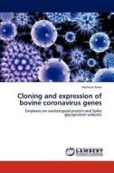 Cloning and expression of bovine coronavirus genes di Haitham Amer edito da LAP Lambert Academic Publishing
