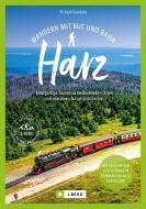 Wandern mit Bus und Bahn Harz di Richard Goedeke edito da Bruckmann Verlag GmbH