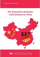 Die Reputation deutscher Unternehmen in China di Diana Kisro-Warnecke edito da Cuvillier Verlag