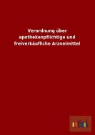 Verordnung über apothekenpflichtige und freiverkäufliche Arzneimittel edito da Outlook Verlag