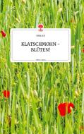 KLATSCHMOHN - BLÜTEN! Life is a Story - story.one di Erika Eck edito da story.one publishing