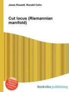 Cut Locus (riemannian Manifold) di Jesse Russell, Ronald Cohn edito da Book On Demand Ltd.