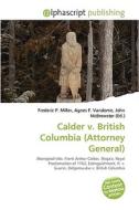 Calder V. British Columbia (attorney General) edito da Alphascript Publishing