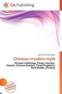 Chinese Creation Myth edito da Betascript Publishing