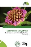 Calandrinia Calyptrata edito da Fec Publishing