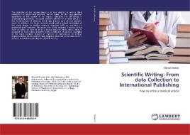 Scientific Writing: From data Collection to International Publishing di Ahmed Shokeir edito da LAP Lambert Academic Publishing