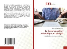 La Communication Scientifique au Sénégal di Moctar Kamakaté Namadou edito da Éditions universitaires européennes