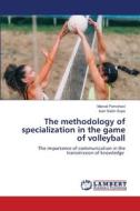 The methodology of specialization in the game of volleyball di Marcel Pomohaci, Ioan Sabin Sopa edito da LAP LAMBERT Academic Publishing