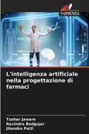 L'intelligenza artificiale nella progettazione di farmaci di Tushar Jaware, Ravindra Badgujar, Jitendra Patil edito da Edizioni Sapienza