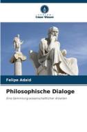 Philosophische Dialoge di Felipe Adaid edito da Verlag Unser Wissen