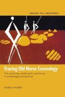 Tracing Old Norse Cosmology di Anders Andren edito da Nordic Academic Press