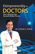 Entrepreneurship for Doctors di Suresh K. Pandey edito da MAPLE PRESS PVT LTD