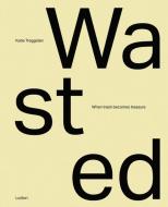 Wasted di Katie Treggiden edito da Ludion