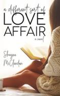 A Different Sort Of Love Affair di McClendon Shayne McClendon edito da Independently Published