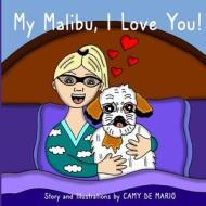 My Malibu, I Love You! di Camy De Mario edito da Independently Published