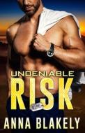 Undeniable Risk di Blakely Anna Blakely edito da Independently Published