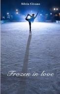 Frozen In Love di Civano Silvia Civano edito da Independently Published