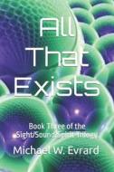 All That Exists di Michael W. Evrard edito da LIGHTNING SOURCE INC