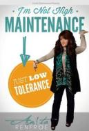 I'm Not High Maintenance, Just Low Tolerance edito da Crown Entertainment