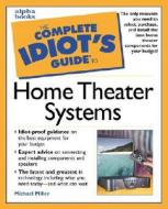 The Complete Idiot\'s Guide To Home Theatre Systems di Michael Miller edito da Pearson Professional Education