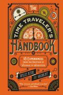 The Time Traveler's Handbook: 18 Experiences from the Eruption of Vesuvius to Woodstock di Johnny Acton, David Goldblatt, James Wyllie edito da COLLINS