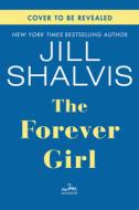 The Forever Girl di Jill Shalvis edito da WILLIAM MORROW