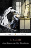 Count Magnus and Other Ghost Stories di M. R. James edito da Penguin Books Ltd