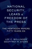 Leaks, National Security, and the First Amendment: The Pentagon Papers Fifty Years on di Geoffrey R. Stone edito da OXFORD UNIV PR