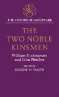 The Two Noble Kinsmen di William Shakespeare edito da OXFORD UNIV PR