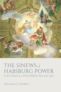 The Sinews of Habsburg Power di William D. Godsey edito da OUP Oxford