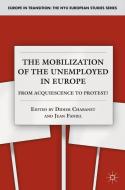 The Mobilization of the Unemployed in Europe: From Acquiescence to Protest? di Didier Chabanet, Jean Faniel edito da SPRINGER NATURE