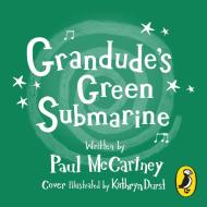 Grandude's Green Submarine di Paul McCartney edito da Penguin Random House Children's UK